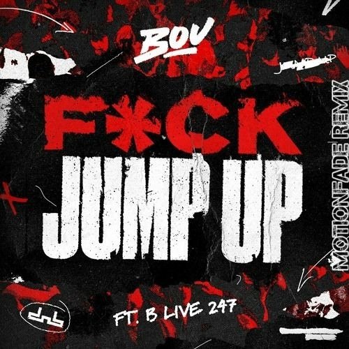 Bou - F*ck Jump Up (feat. B Live 247) {MotionFade Remix}
