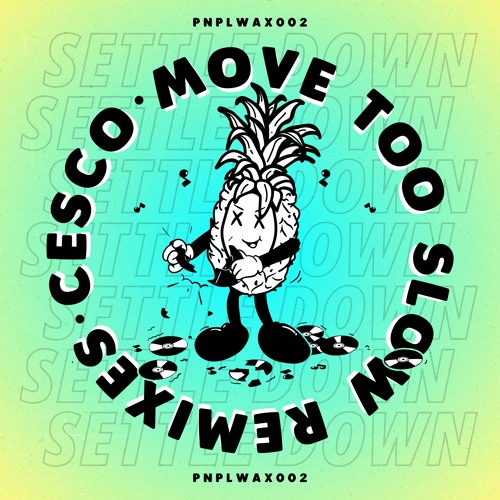 A - Cesco - Move Too Slow (Settle Down RMX)