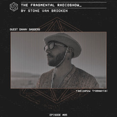 The Fragmental Radioshow #87 by Stone Van Brooken Guest Mix Danny Saggers