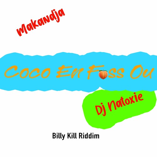 Makandja Ft Natoxie - Coco En Fess Ou (Billy Kill Riddim) 2020