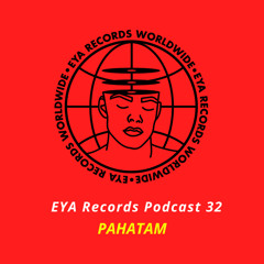 EYA Records Podcast 32 mixed by Pahatam