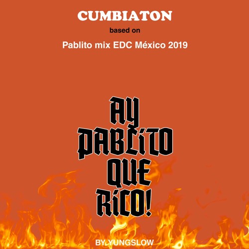PERREO Y CUMBIATON MIX (Pablito Mix EDC México 2019) [RE - EDIT] Remake BY YUNGSLOW