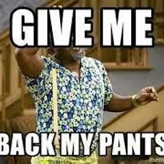 Give me my pants back