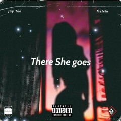 There She Goes [ft Melvin]