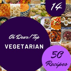 [❤PDF❤ (⚡READ⚡) ONLINE] Oh Dear! Top 50 Vegetarian Recipes Volume 14: An One-of-