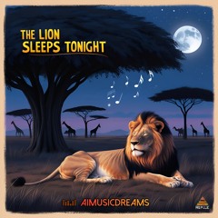 The Lion Sleeps Tonight