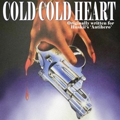 COLD COLD HEART (Originally written for Huskii's 'Antihero')[PROMO ONLY]