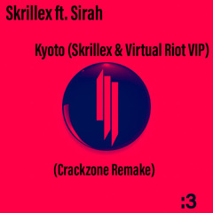 Kyoto (Skrillex & Virtual Riot VIP) (HQ) (Crackzone Remake) (Free DL)