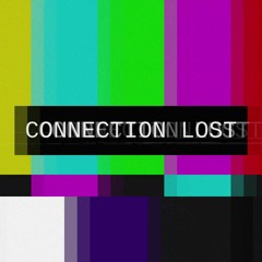 Connection Lost (Preview)