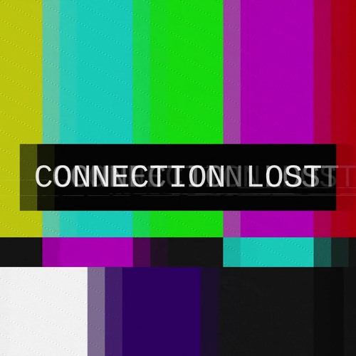 Connection Lost (Preview)