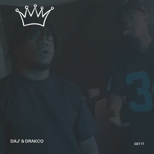 Daj & Drakco (RIP) -  GET IT  (prod. Daj')