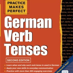 [Get] EPUB 📩 Practice Makes Perfect German Verb Tenses, 2nd Edition: With 200 Exerci