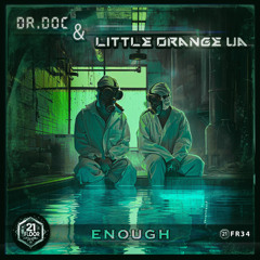 Dr. Doc, Little Orange Ua - Enough [21floor Records]