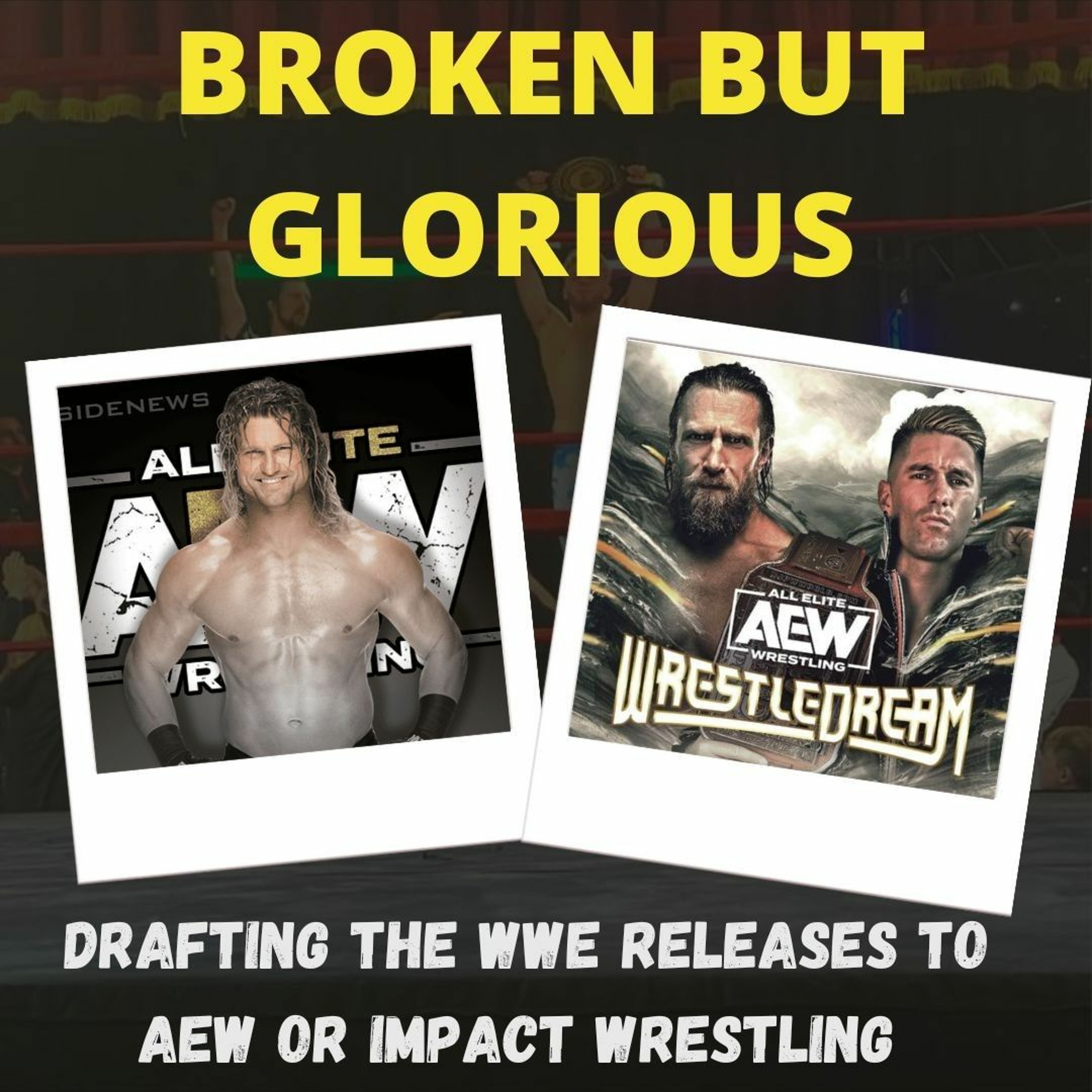 Drafting the WWE Releases to AEW or IMPACT Wrestling! AEW WrestleDream Preview