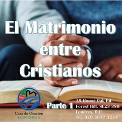 19. EL MATRIMONIO ENTRE CRISTIANOS, PARTE 1