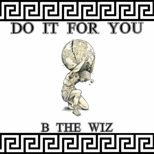 Do It For You - B The Wiz (Prod. By Penacho)