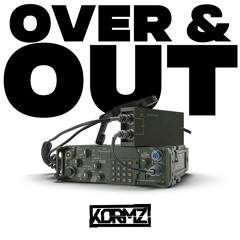 Kormz - Over And Out (Free Download)