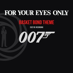 For Your Eyes Only - BASKET BOND THEME (2022 re-recording)