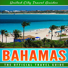 [VIEW] EPUB √ Bahamas: The Official Travel Guide by  United City Travel Guides,Tyler
