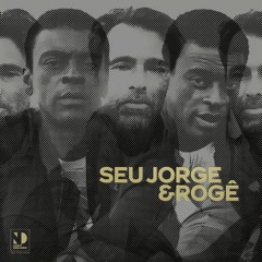 A Força - Seu Jorge & Rogê