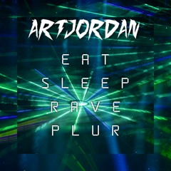 Art Jordan - EAT SLEEP RAVE PLUR