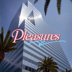 PLEASURES