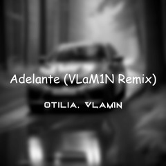 Otilia - Adelante (VLaM1N Remix)