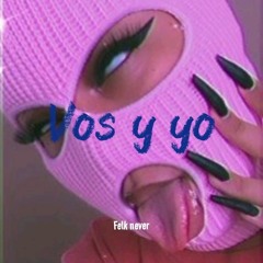 vos y yo