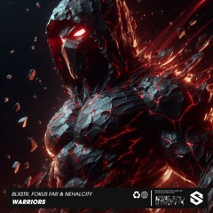 BLXSTR & Fokus Far & Nehal City - Warriors (feat. Beyounger & N.E.B.) [Original Mix]