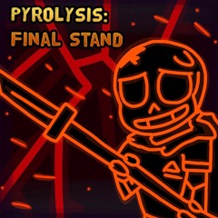 Pyrolysis: Final Stand