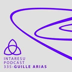 Intaresu Podcast 335 - Guille Arias