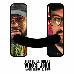 Who's John - Siente El Golpe (Feat. Jefferson D Lion)