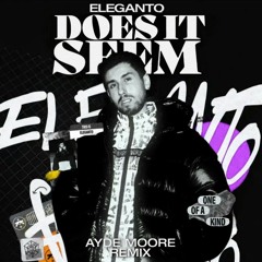 Does It Seem (Ayde Moore Remix)