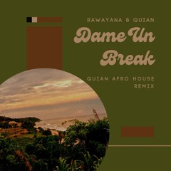 Rawayana - Dame Un Break (QUIAN Afro House Remix) [FREE DL]