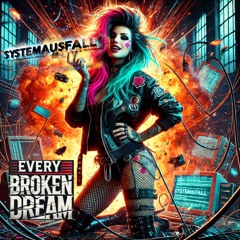 Systemausfall - Every broken Dream