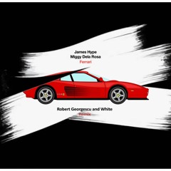 James Hype, Miggy Dela Rosa - Ferrari (Robert Georgescu and White Remix)