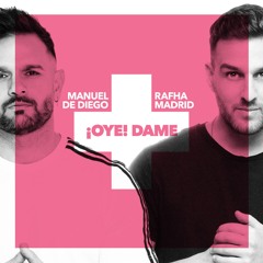Manuel De Diego & Rafha Madrid - ¡Oye! Dame (Original Mix)