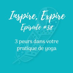 #38 - 3 peurs dans votre pratique de yoga