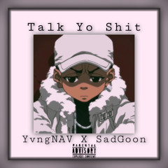 Talk Yo Shit (Feat. SadGoon) Prod. By Feltwrath