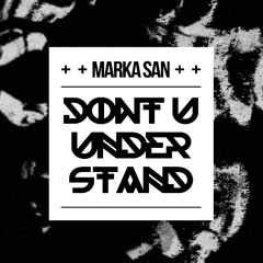 Marka San - Don't U Understand