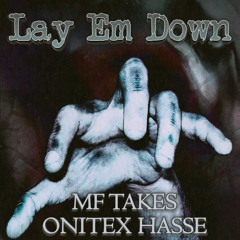 LAY'EM DOWN w/ ONITEX HASSE