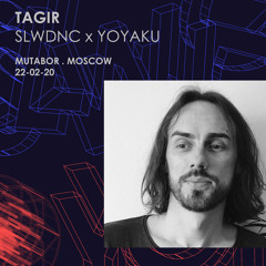 Tagir - Slwdnc x Yoyaku at Mutabor . Moscow [22-02-20]