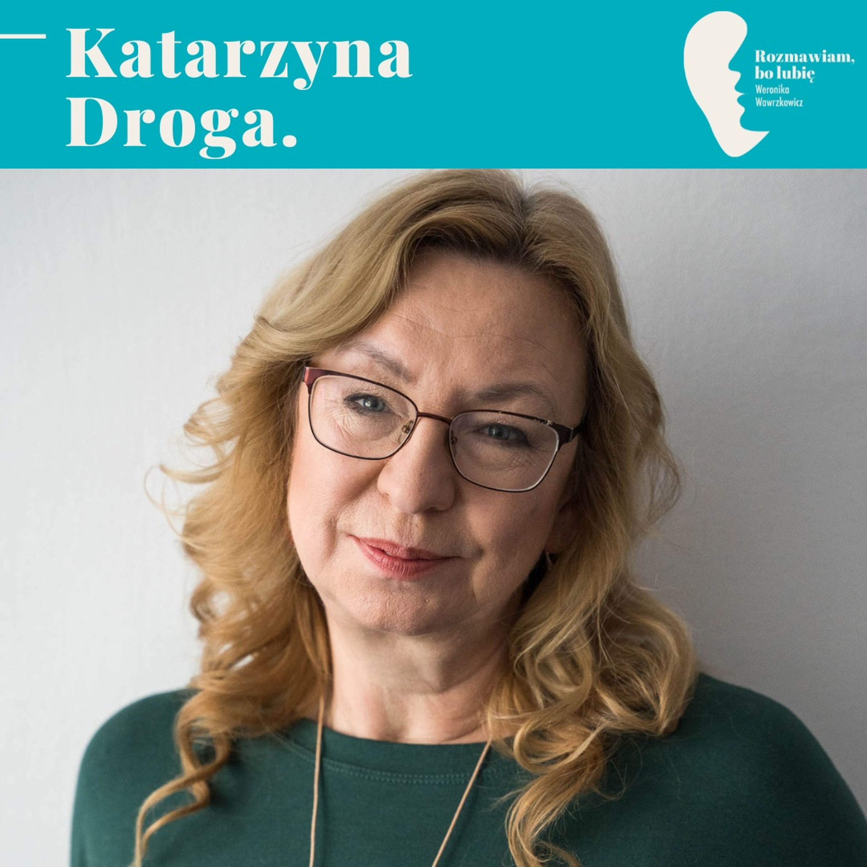 Rozmawiam, bo lubię. Weronika Wawrzkowicz