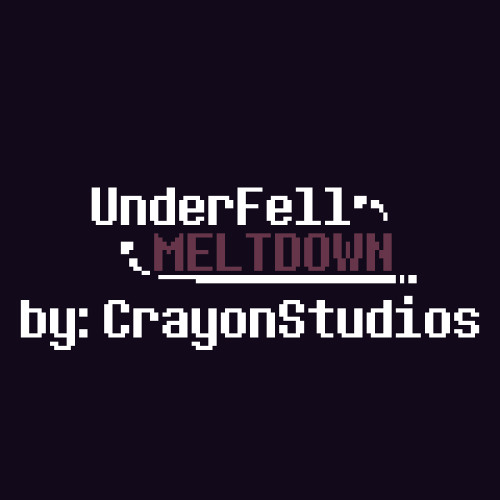 [Underfell:MELTDOWN] The Greatest there will ever be!