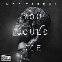 You Could Die