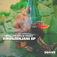 Problem Child Ten83  - Kwenzenjani (DRMVL 22 Edit)