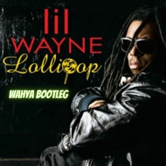 Lil Wayne - Lollipop (wahya Bootleg)