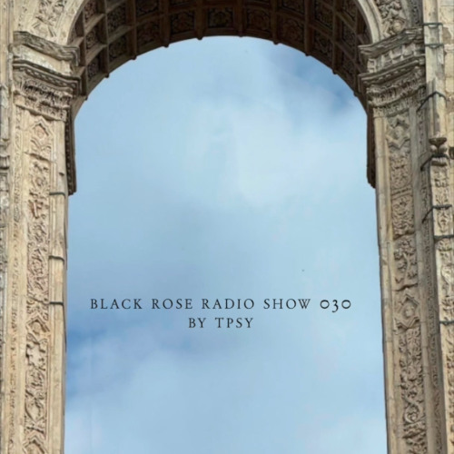Black Rose Radio Show 030 By TPSY