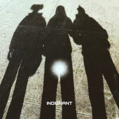 INDIGNANT (Poxa, Emahniii, & SAGE)