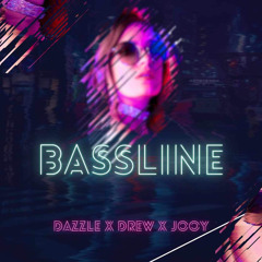 BASSLINE (DAZZLE X DREW X JOOY)EDIT